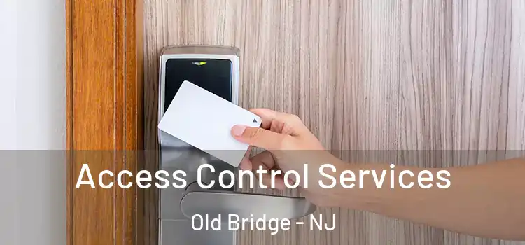 Access Control Services Old Bridge - NJ