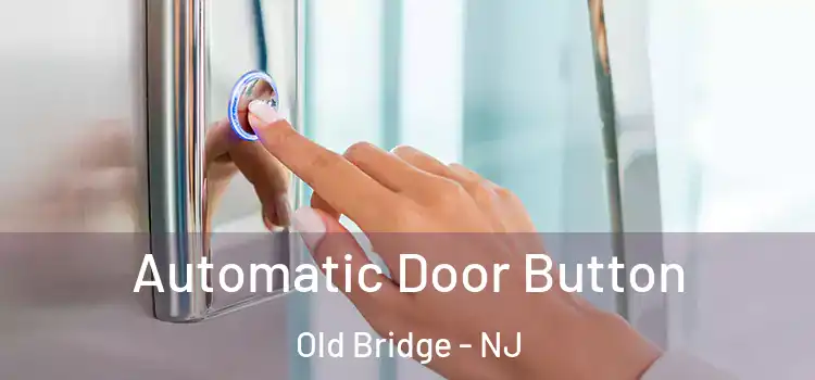  Automatic Door Button Old Bridge - NJ