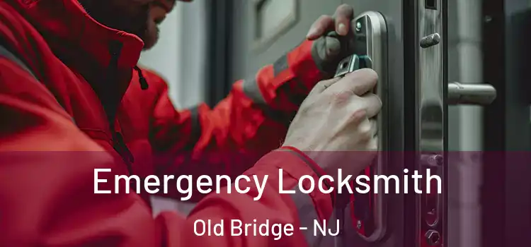  Emergency Locksmith Old Bridge - NJ