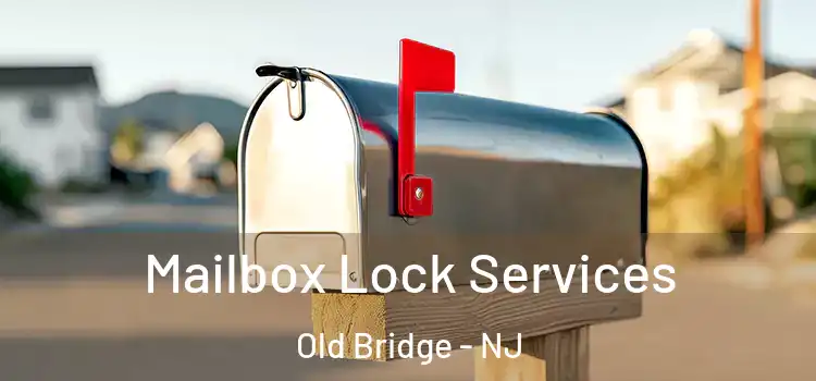  Mailbox Lock Services Old Bridge - NJ